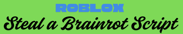 Script Steal A Brainrot